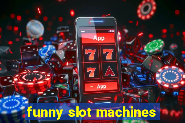 funny slot machines