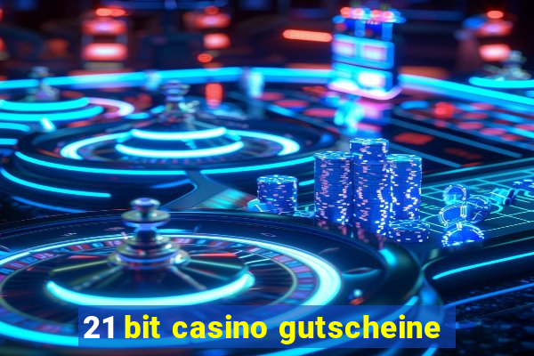 21 bit casino gutscheine