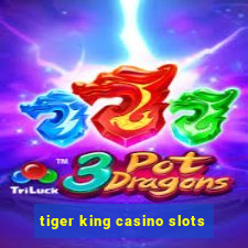 tiger king casino slots