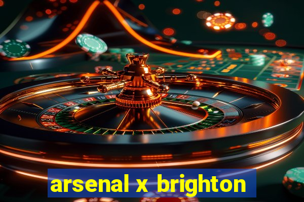 arsenal x brighton