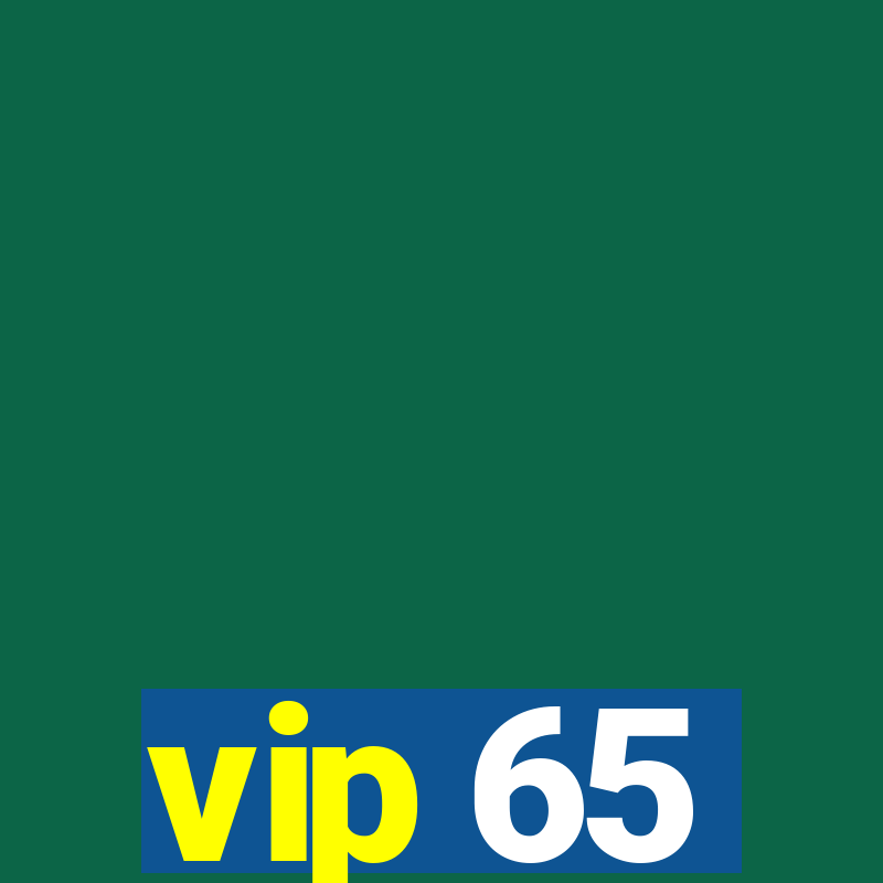 vip 65