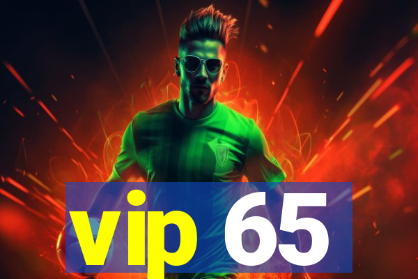 vip 65