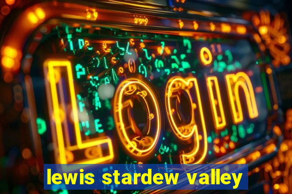 lewis stardew valley