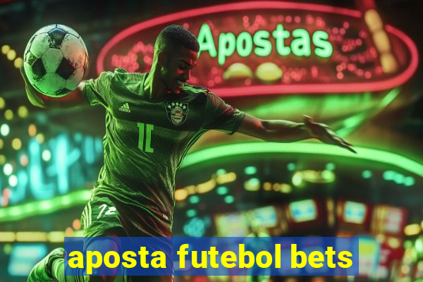 aposta futebol bets