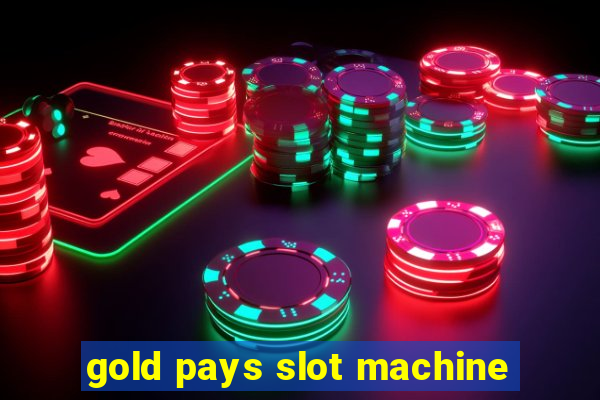 gold pays slot machine