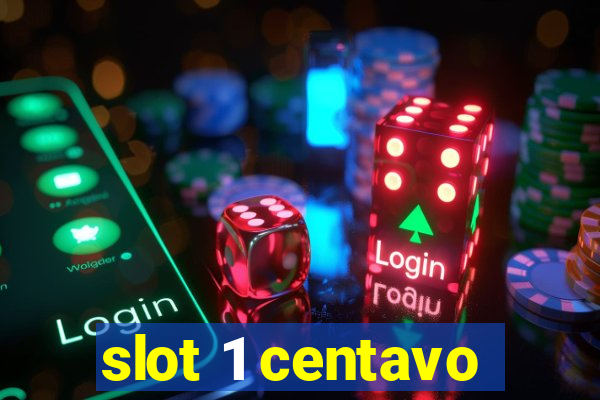 slot 1 centavo