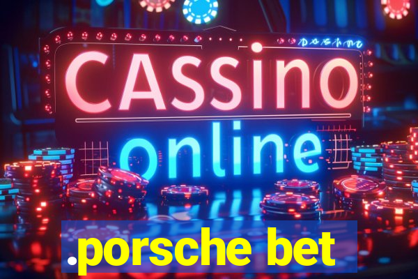 .porsche bet