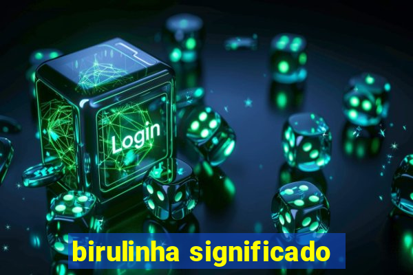 birulinha significado