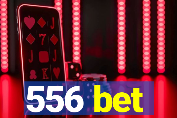 556 bet