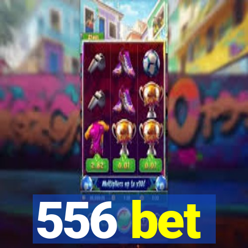 556 bet