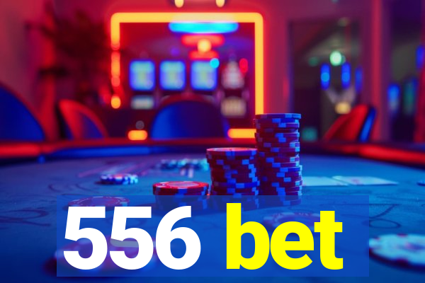 556 bet