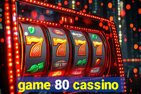 game 80 cassino