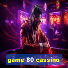 game 80 cassino