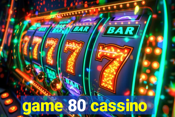 game 80 cassino