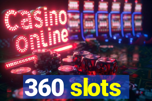 360 slots