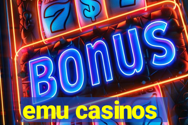 emu casinos