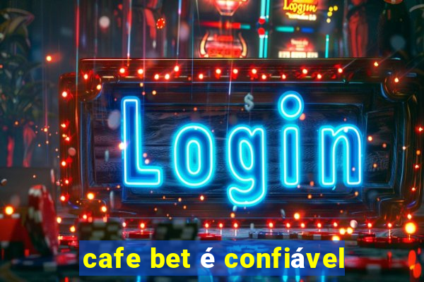 cafe bet é confiável