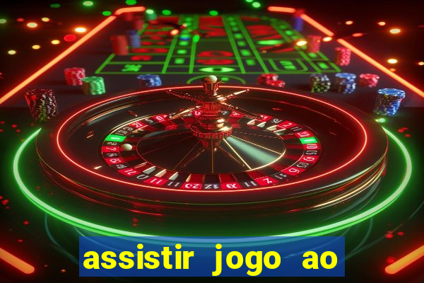 assistir jogo ao vivo hd