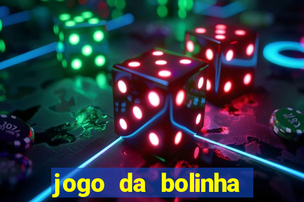 jogo da bolinha para ganhar dinheiro