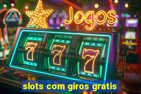 slots com giros gratis