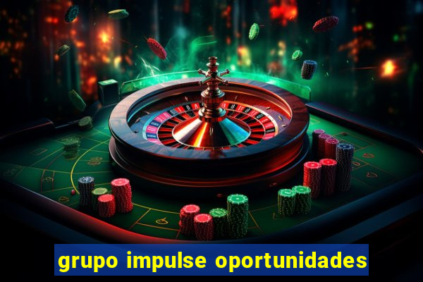 grupo impulse oportunidades