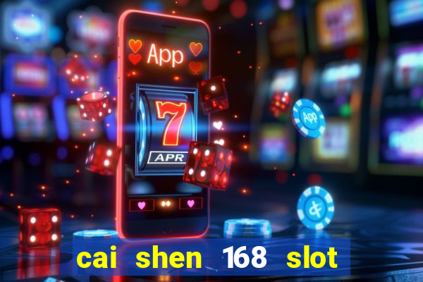 cai shen 168 slot free play