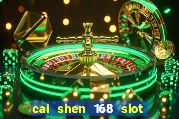 cai shen 168 slot free play