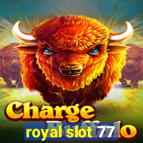 royal slot 77