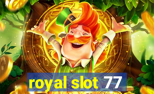 royal slot 77