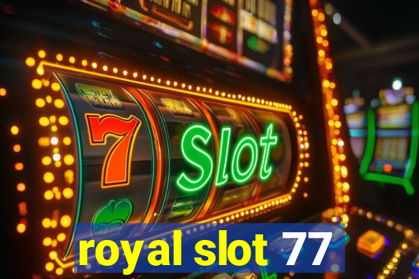 royal slot 77