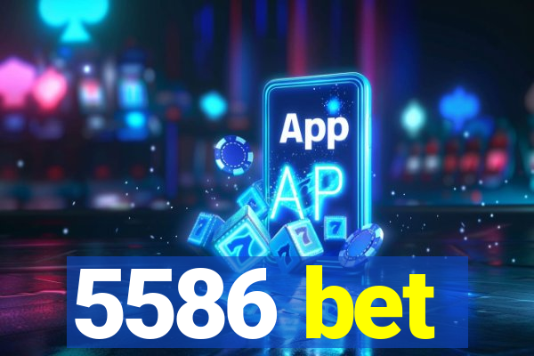 5586 bet