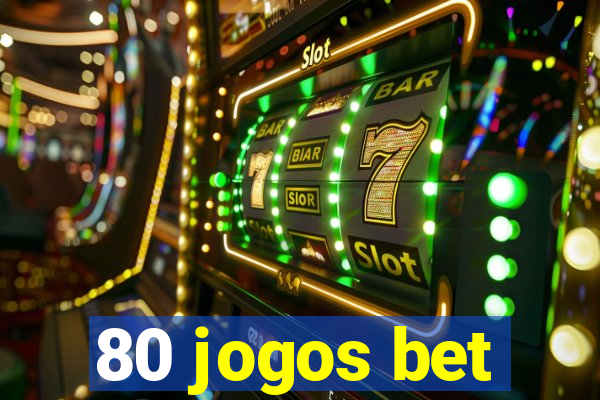 80 jogos bet