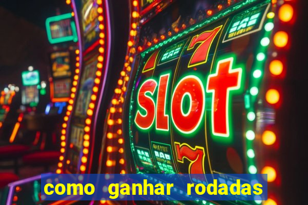 como ganhar rodadas gratis no fortune tiger