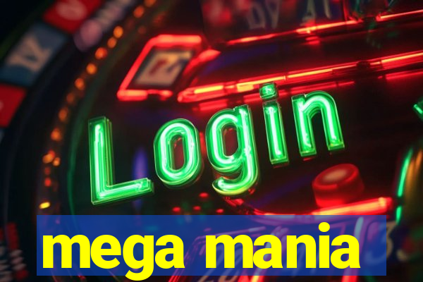 mega mania