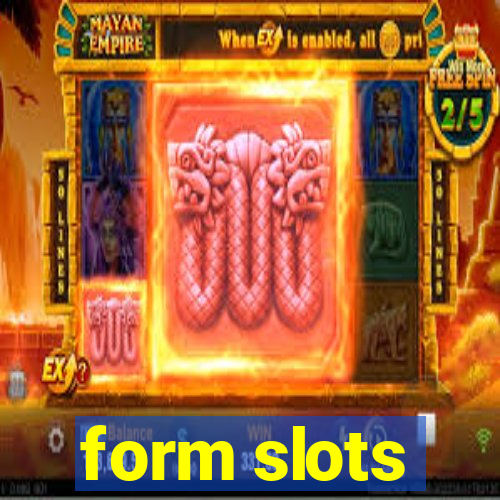 form slots