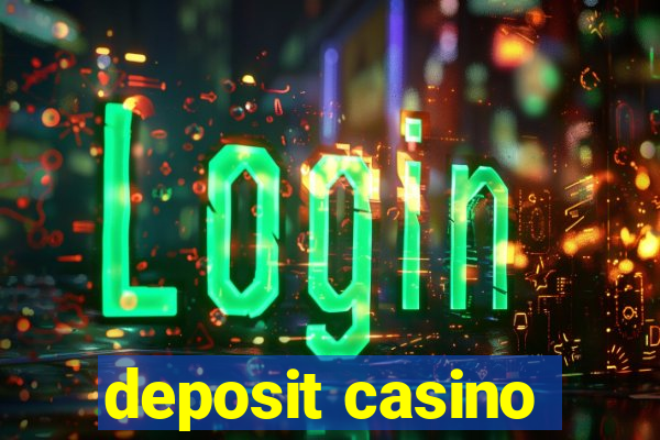 deposit casino