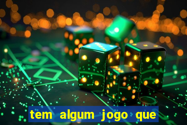 tem algum jogo que realmente ganha dinheiro