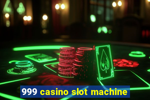 999 casino slot machine