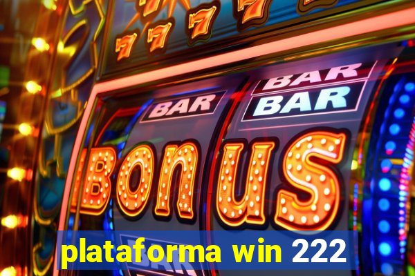 plataforma win 222