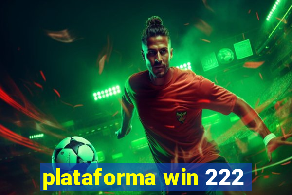 plataforma win 222