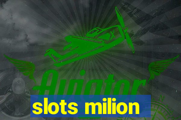 slots milion