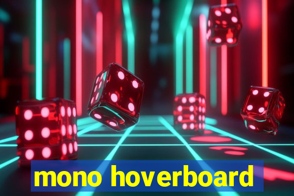 mono hoverboard