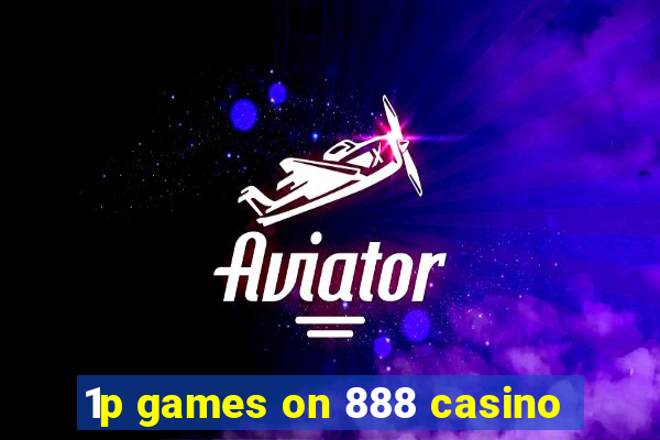 1p games on 888 casino