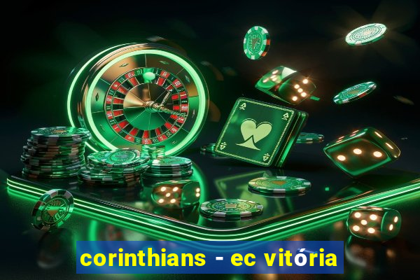 corinthians - ec vitória