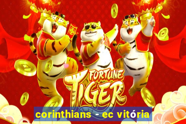 corinthians - ec vitória