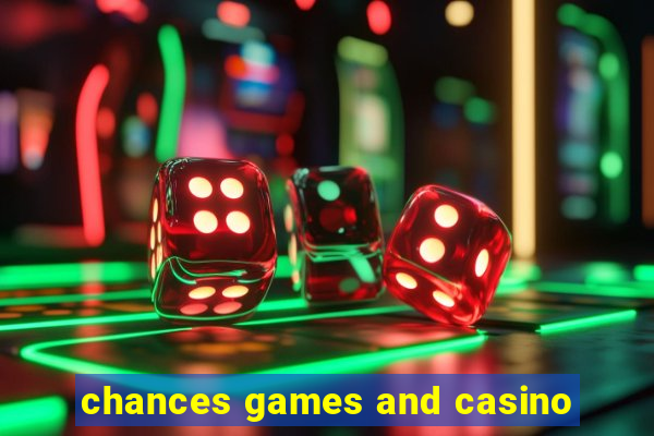 chances games and casino