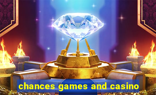 chances games and casino