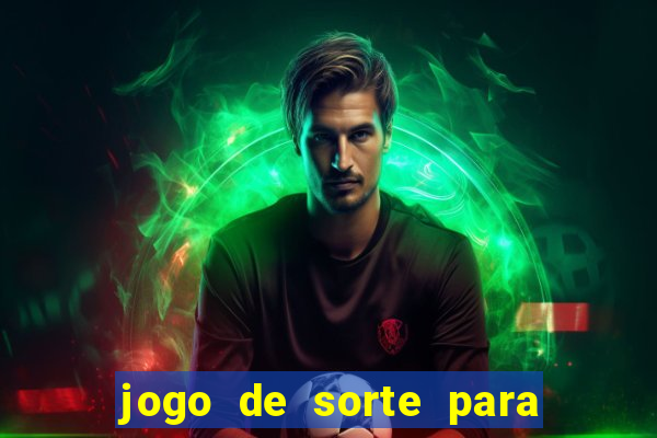 jogo de sorte para ganhar dinheiro