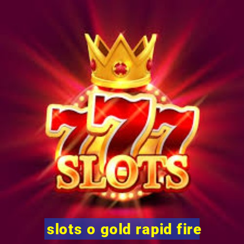 slots o gold rapid fire