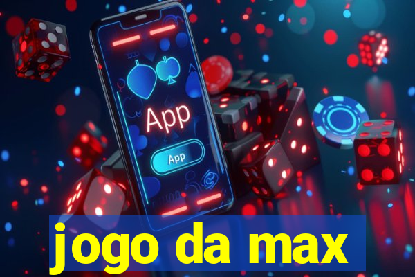 jogo da max